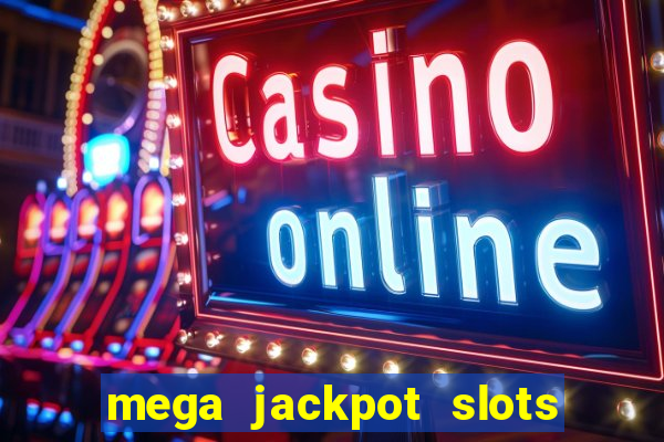 mega jackpot slots win real money