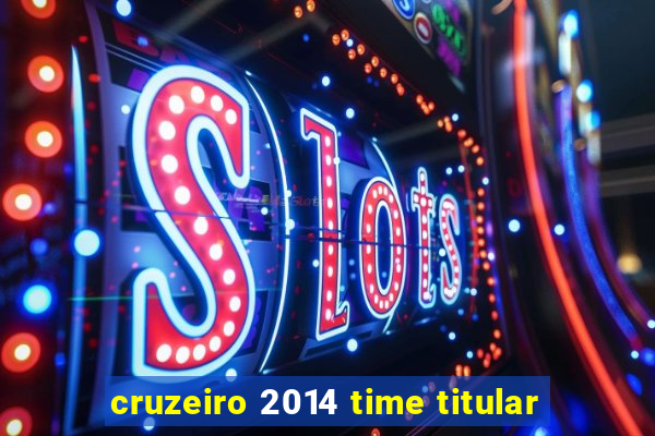 cruzeiro 2014 time titular