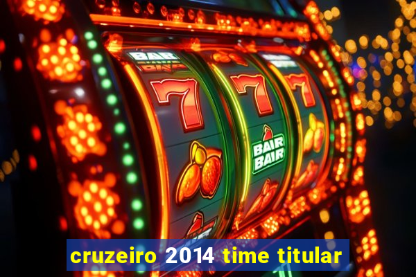 cruzeiro 2014 time titular