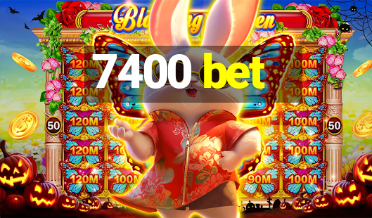 7400 bet