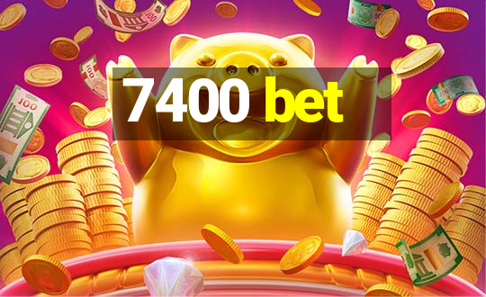 7400 bet