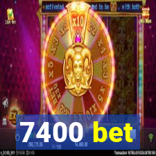 7400 bet