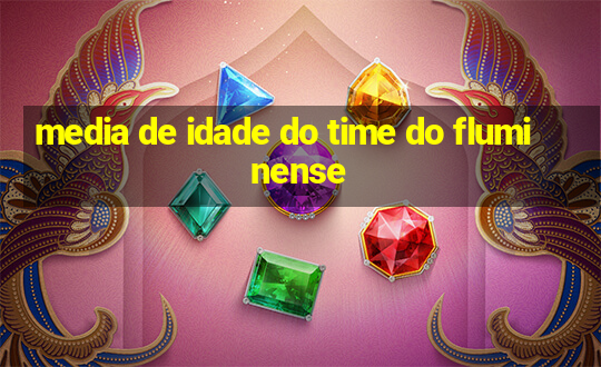 media de idade do time do fluminense