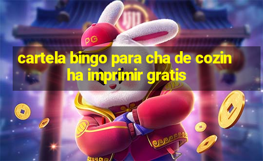 cartela bingo para cha de cozinha imprimir gratis