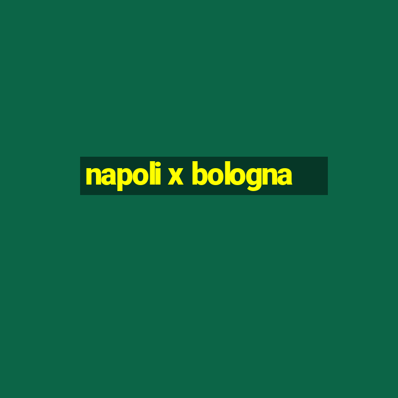 napoli x bologna