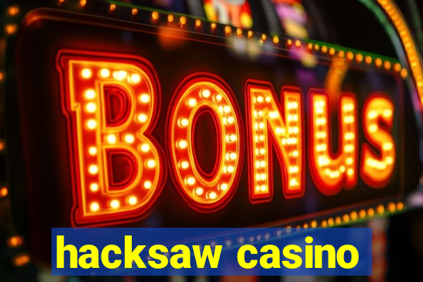 hacksaw casino