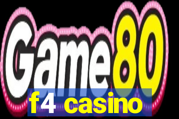 f4 casino