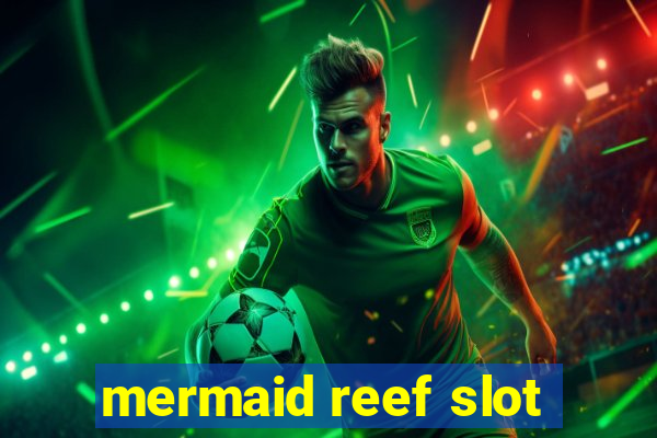 mermaid reef slot