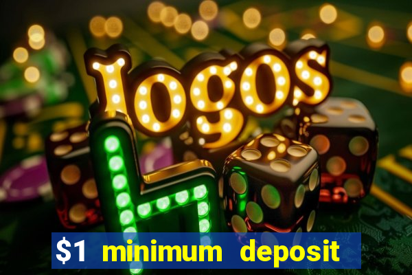 $1 minimum deposit online casino usa