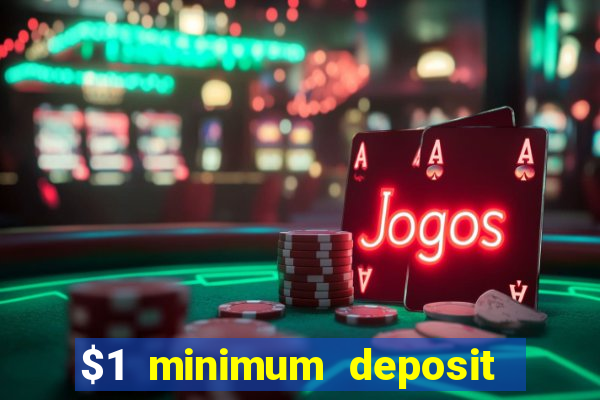 $1 minimum deposit online casino usa