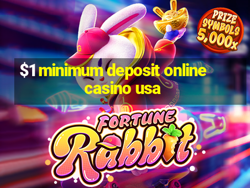 $1 minimum deposit online casino usa