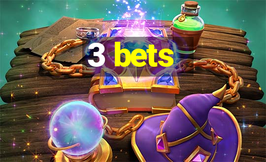 3 bets