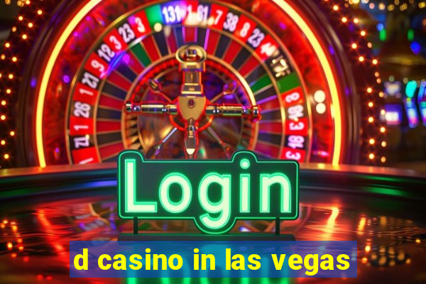 d casino in las vegas