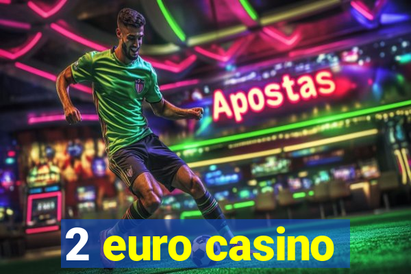 2 euro casino