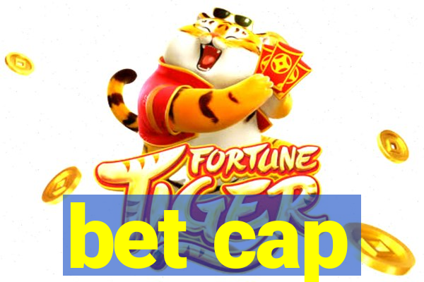 bet cap