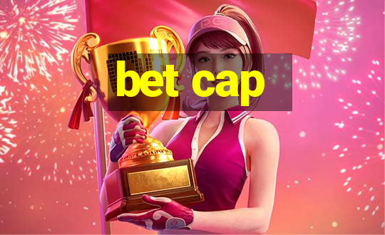 bet cap