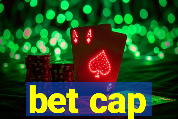 bet cap