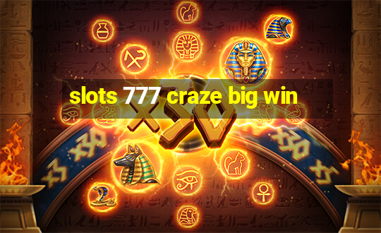 slots 777 craze big win