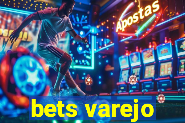 bets varejo