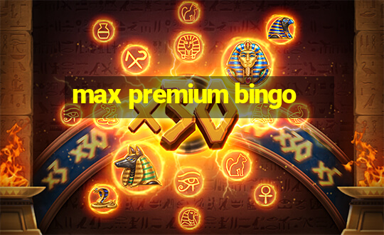 max premium bingo