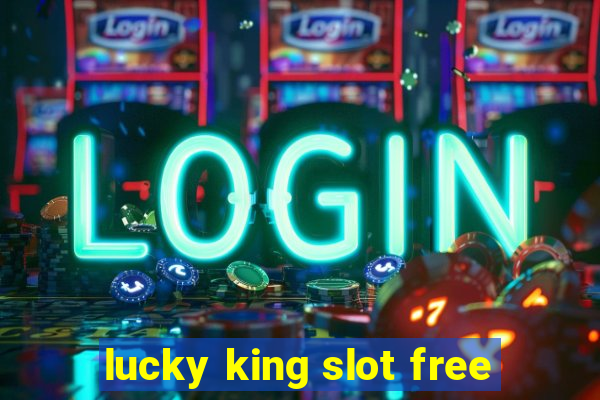 lucky king slot free