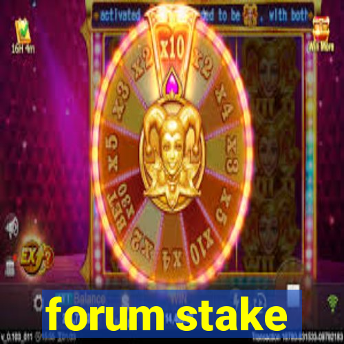 forum stake