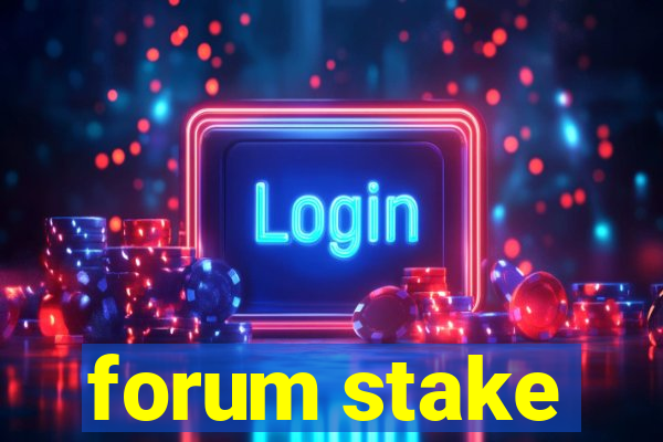 forum stake