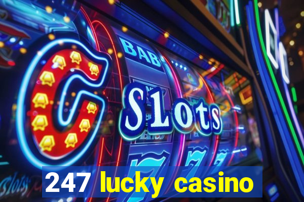 247 lucky casino