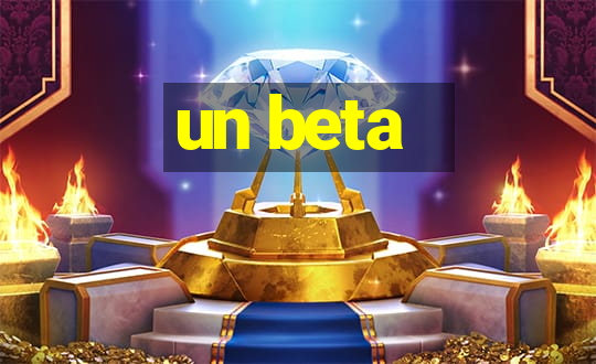 un beta