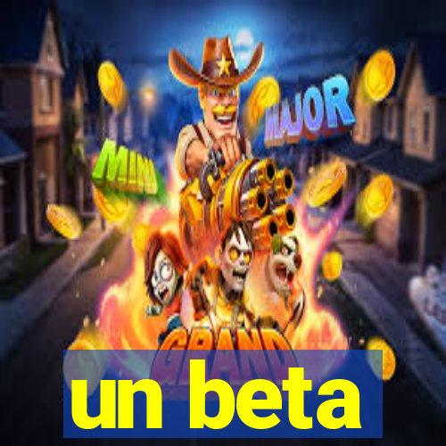 un beta