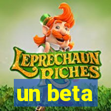 un beta