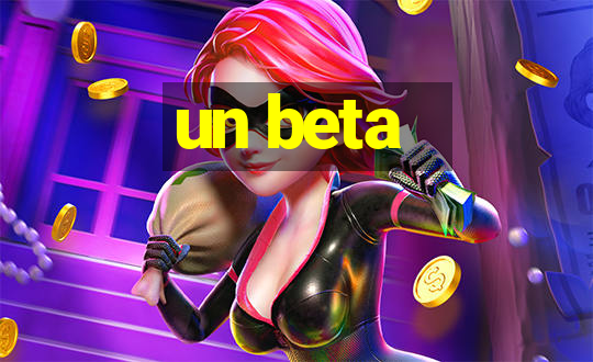 un beta