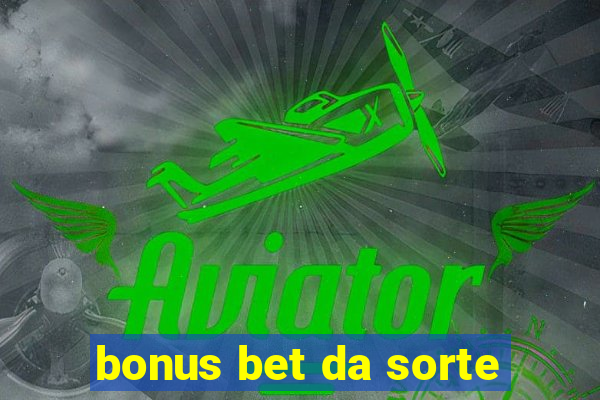 bonus bet da sorte