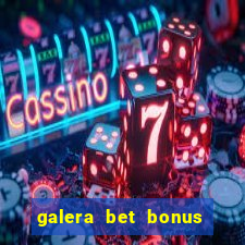 galera bet bonus de cadastro