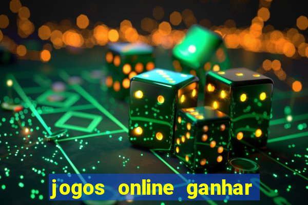 jogos online ganhar dinheiro verdade