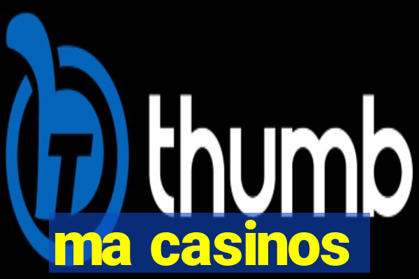 ma casinos