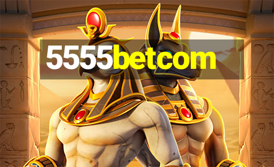 5555betcom