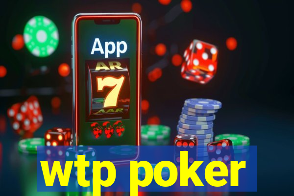 wtp poker