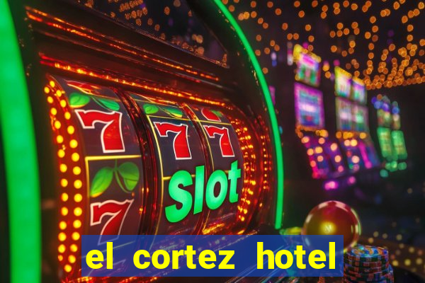 el cortez hotel and casino