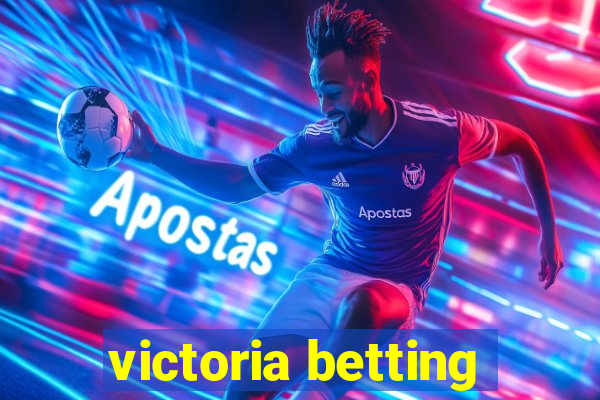 victoria betting