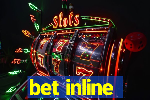 bet inline