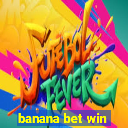 banana bet win