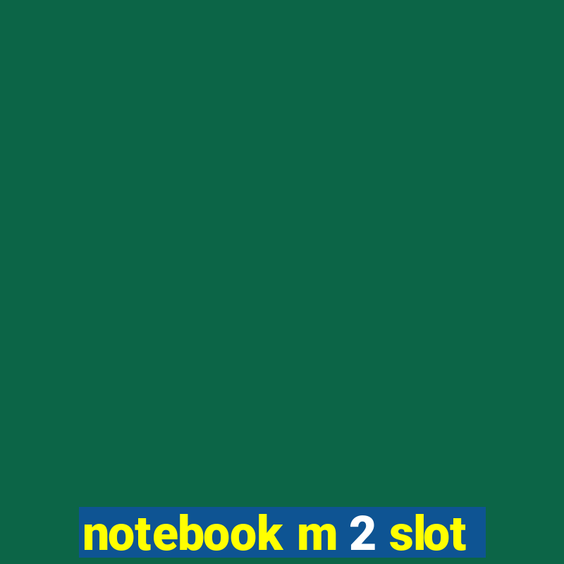 notebook m 2 slot