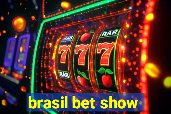 brasil bet show