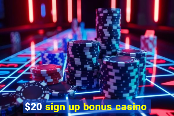 $20 sign up bonus casino