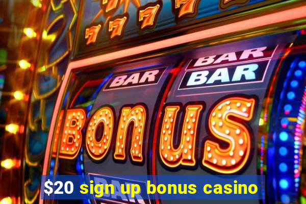 $20 sign up bonus casino