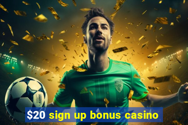 $20 sign up bonus casino