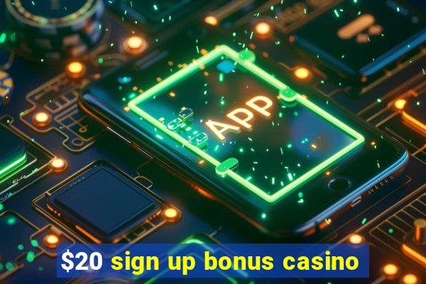 $20 sign up bonus casino