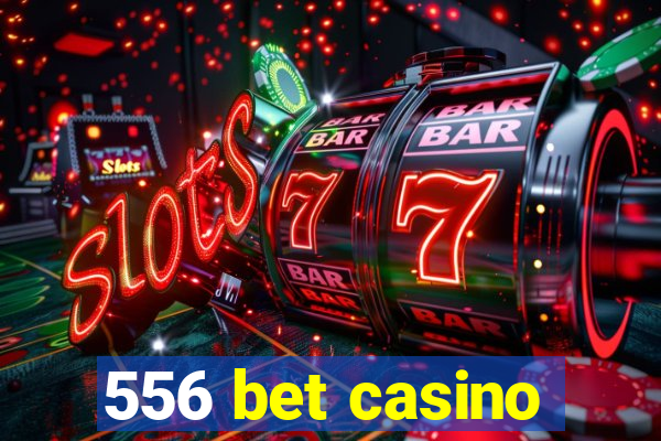 556 bet casino