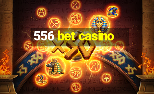 556 bet casino